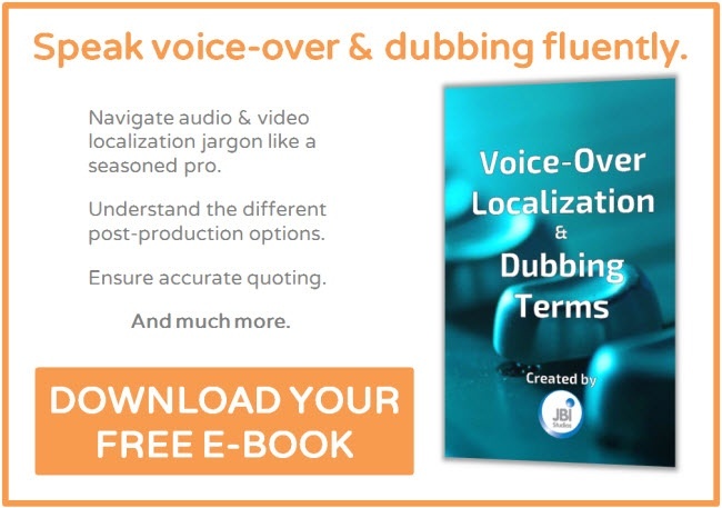 Click to download JBI Studio's Glossary of Voice-Over Localization & Dubbing Terms,